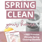 how to spring clean your home + free printable checklist